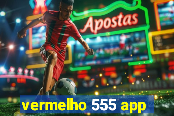 vermelho 555 app